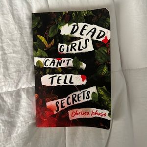 Dead Girls Can’t Tell Secrets by Chelsea Ichaso